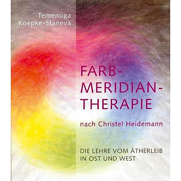 Farbmeridiantherapie nach Christel Heidemann, Temenuga Koepke-Staneva