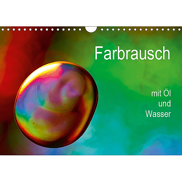 Farbrausch mit Öl und Wasser (Wandkalender 2019 DIN A4 quer), Veronika Rix