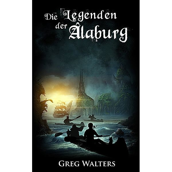 Farbseher Saga: Die Legenden der Alaburg, Greg Walters