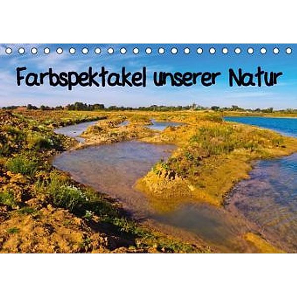 Farbspektakel unserer Natur / Geburtstagskalender (Tischkalender 2015 DIN A5 quer), Karin Sigwarth