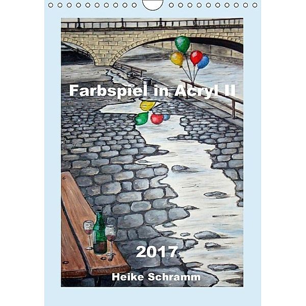 Farbspiel in Acryl II 2017 (Wandkalender 2017 DIN A4 hoch), Heike Schramm
