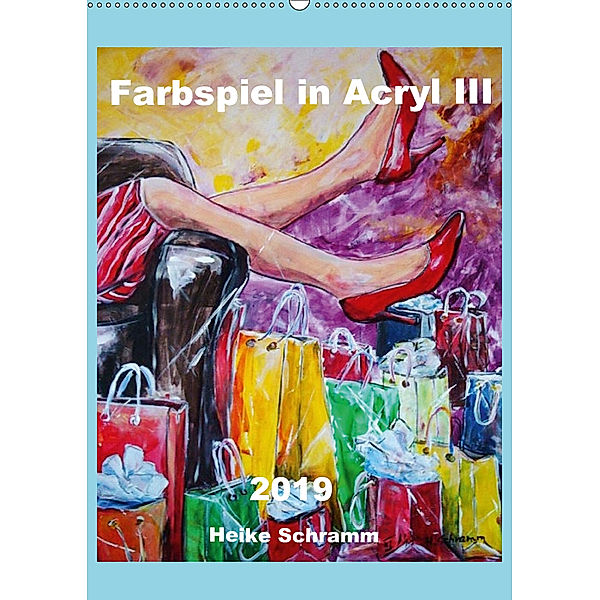 Farbspiel in Acryl III 2019 Heike Schramm (Wandkalender 2019 DIN A2 hoch), Heike Schramm