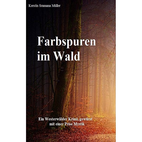 Farbspuren im Wald, Kerstin Sramana Müller
