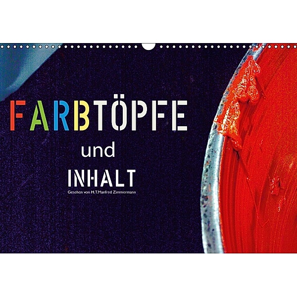 Farbtöpfe und Inhalt (Wandkalender 2018 DIN A3 quer), H. T. Manfred Zimmermann