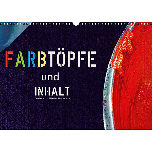 Farbtöpfe und Inhalt (Wandkalender 2019 DIN A3 quer), H.T.Manfred Zimmermann