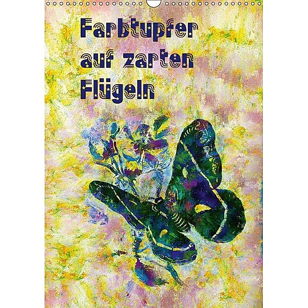 Farbtupfer auf zarten Flügeln (Wandkalender 2018 DIN A3 hoch), Mathias Bleckmann