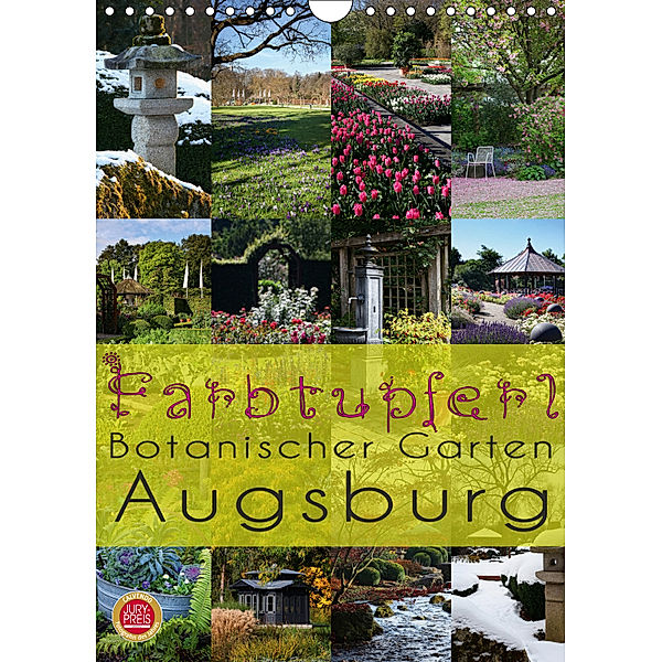 Farbtupferl - Botanischer Garten Augsburg (Wandkalender 2019 DIN A4 hoch), Martina Cross