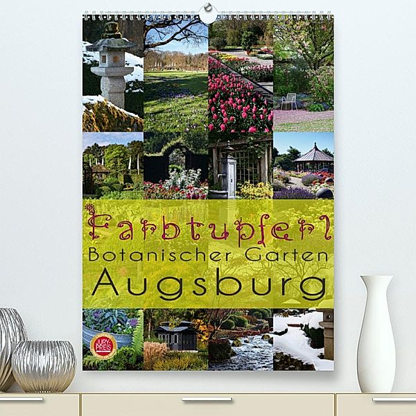 Farbtupferl - Botanischer Garten Augsburg(Premium, hochwertiger DIN A2 Wandkalender 2020, Kunstdruck in Hochglanz), Martina Cross