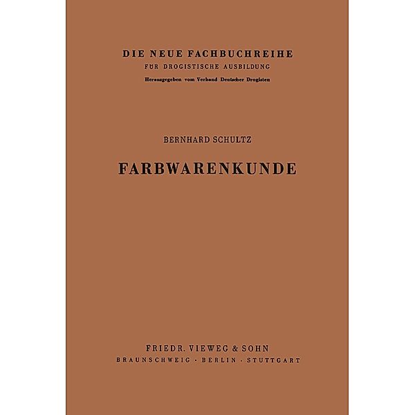 Farbwarenkunde / Die neue Fachbuchreihe für drogistische Ausbildung Bd.7, Bernhard Schultz