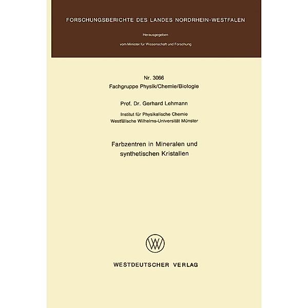Farbzentren in Mineralen und synthetischen Kristallen / Forschungsberichte des Landes Nordrhein-Westfalen Bd.3066, Gerhard Lehmann