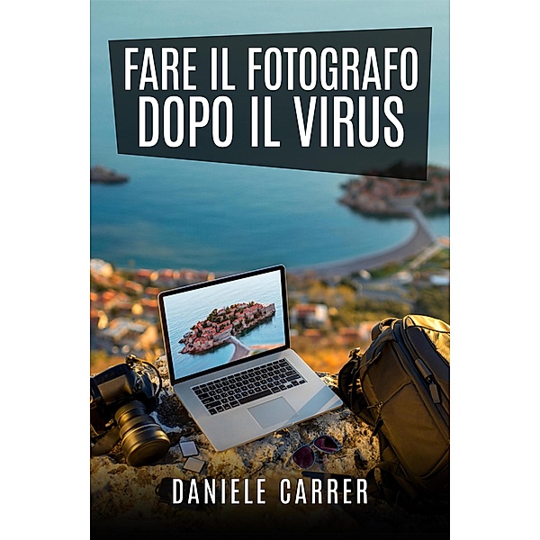 Fare il fotografo dopo il virus, Daniele Carrer