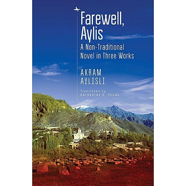 Farewell, Aylis / Central Asian Literatures in Translation, Akram Aylisli