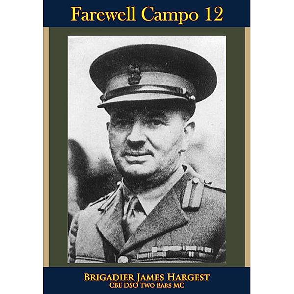Farewell Campo 12, Brigadier James Hargest CBE DSO Two Bars Mc