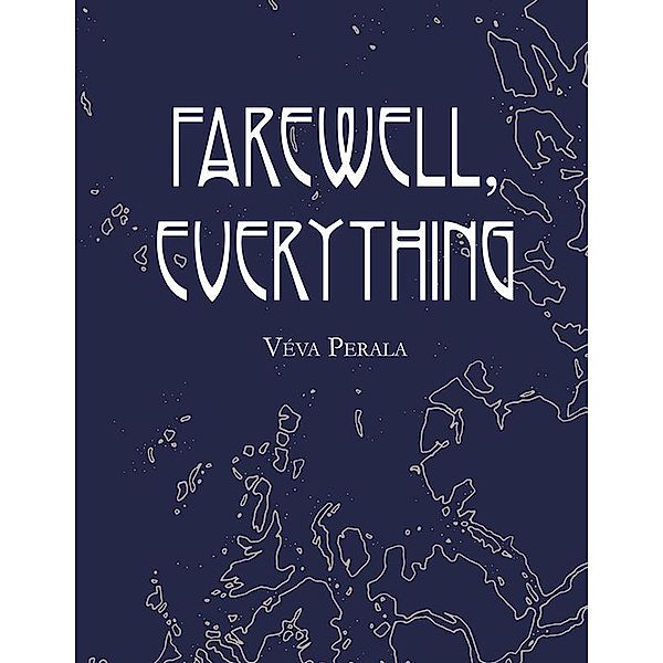 Farewell, Everything, Véva Perala