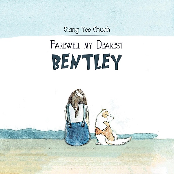 Farewell my Dearest Bentley / Austin Macauley Publishers, Siang Yee Chuah