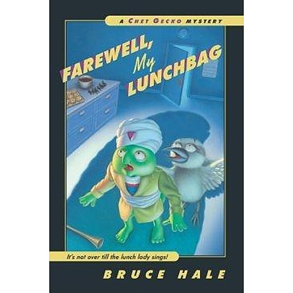 Farewell, My Lunchbag / Chet Gecko, Bruce Hale
