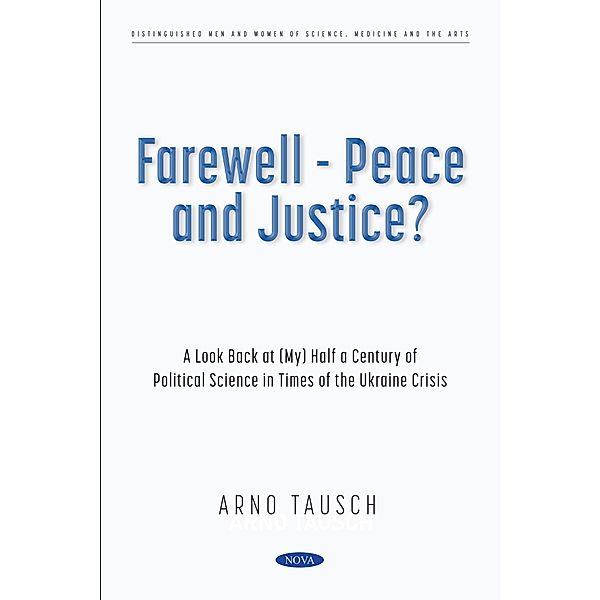 Farewell - Peace and Justice? A Look Back at (My) Half a Century of Political Science in Times of the Ukraine Crisis, Arno Tausch