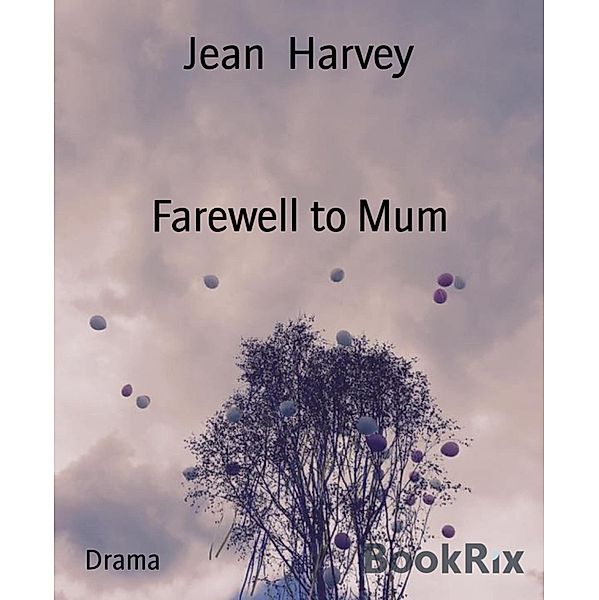 Farewell to Mum, Jean Harvey