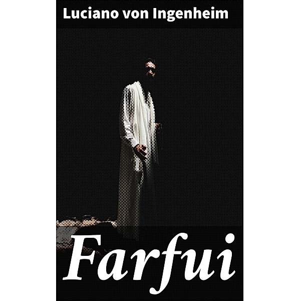 Farfui, Luciano von Ingenheim
