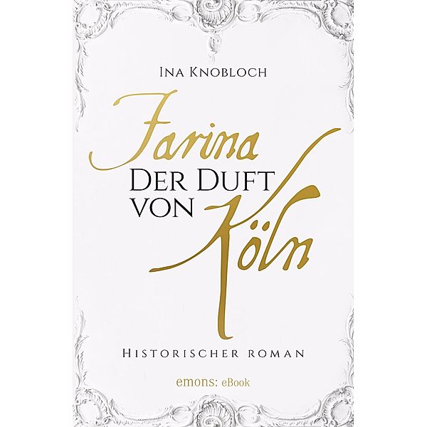 Farina - Der Duft von Köln, Ina Knobloch