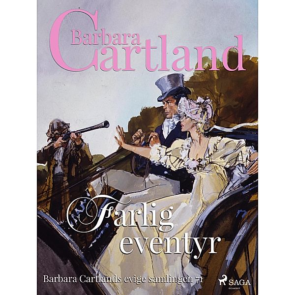 Farlig eventyr / Den evige samlingen Bd.71, Barbara Cartland