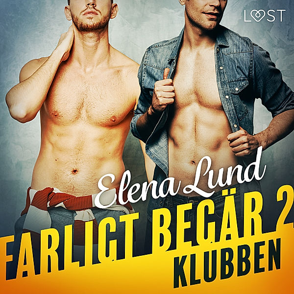 Farligt begär - 2 - Farligt begär II: Klubben - erotisk novell, Elena Lund