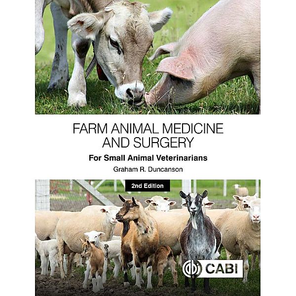 Farm Animal Medicine and Surgery for Small Animal Veterinarians, Graham R Duncanson