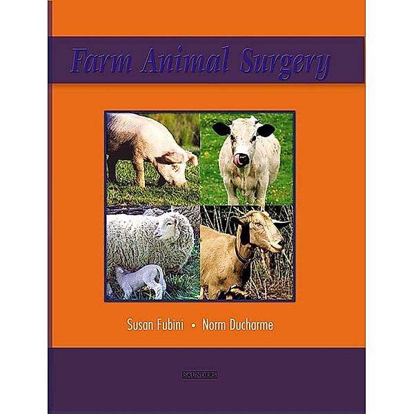 Farm Animal Surgery - E-Book, Susan L. Fubini, Norm Ducharme