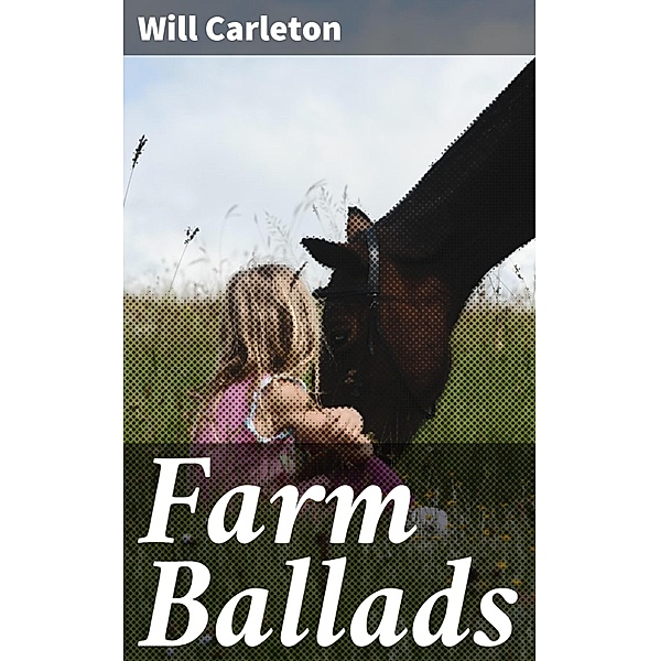Farm Ballads, Will Carleton