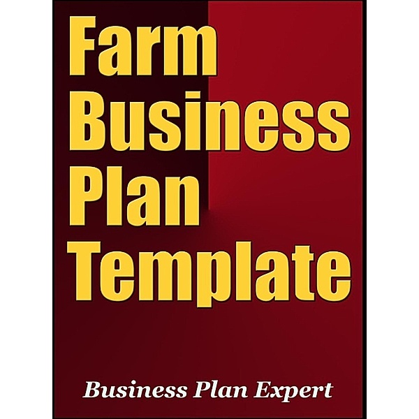 Farm Business Plan Template (Including 6 Free Bonuses), Business Plan Expert