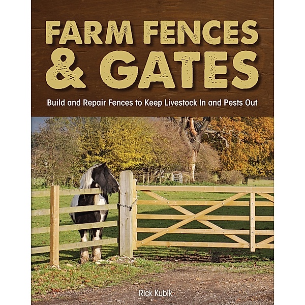 Farm Fences and Gates, Richard Kubik