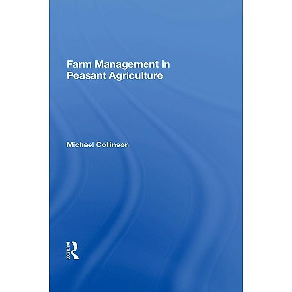 Farm Management In Peasant Agriculture, Michael Collinson