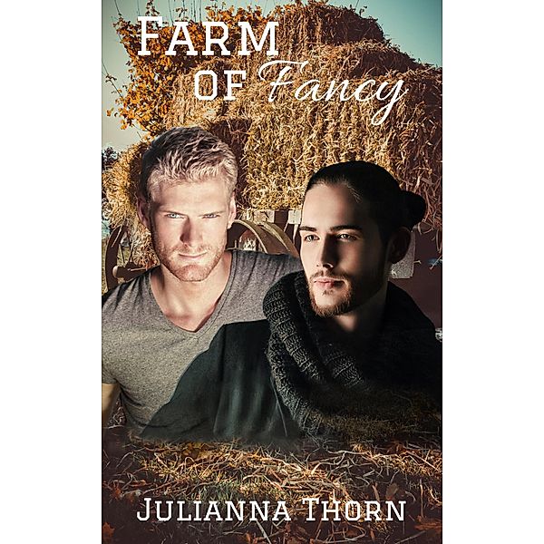 Farm of Fancy (Missing Cities, #1) / Missing Cities, Julianna Thorn