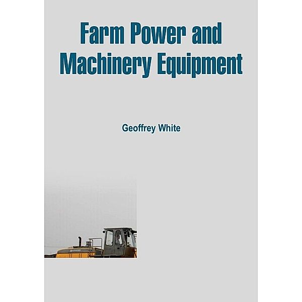 Farm Power and Machinery Equipment, Geoffrey White