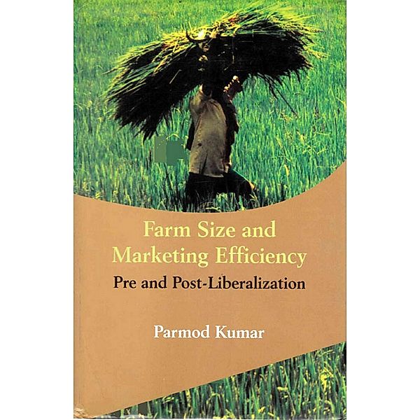 Farm Size and Marketing Efficiency Pre and Post-Liberalization, Parmod Kumar