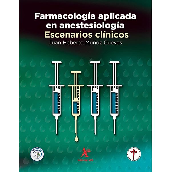 Farmacología aplicada en anestesiología. Escenarios clínicos, Juan Heberto Muñoz Cuevas