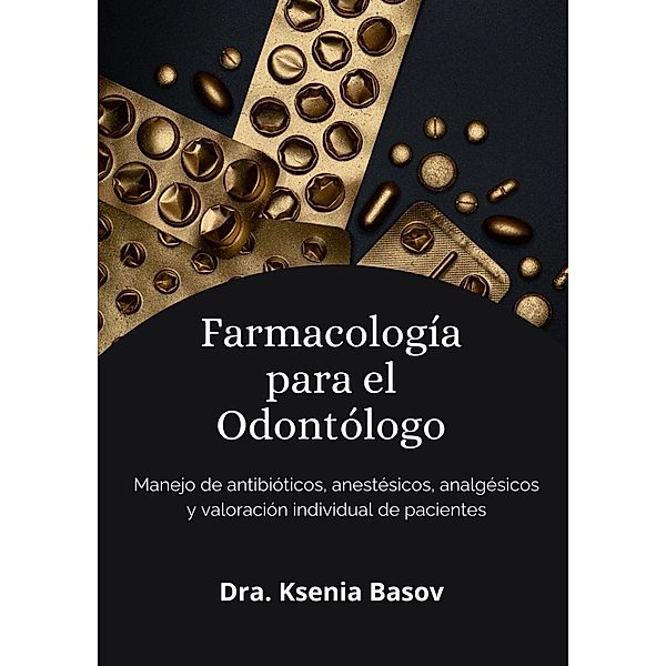 Fármacología básica para el odontólogo (Conocimientos básicos odontológicos, #1) / Conocimientos básicos odontológicos, Ksenia Basov