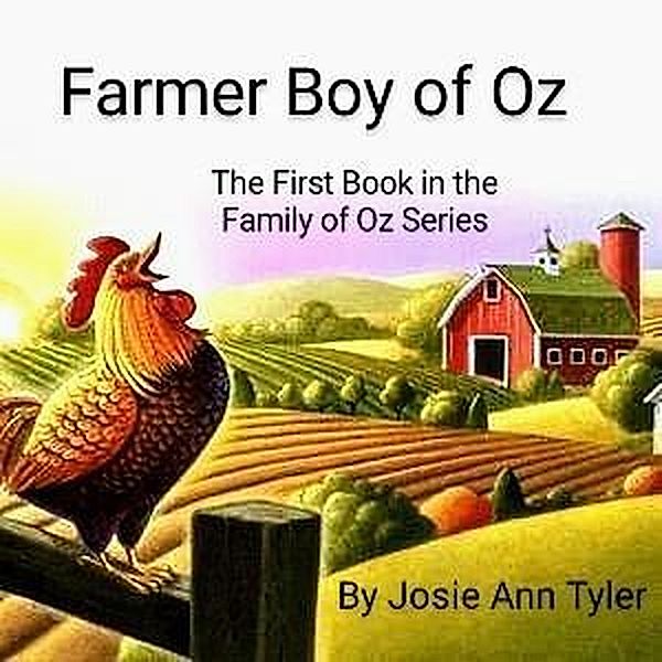 Farmer Boy Of Oz The First Book In The Family Of Oz series, Josie Ann Tyler