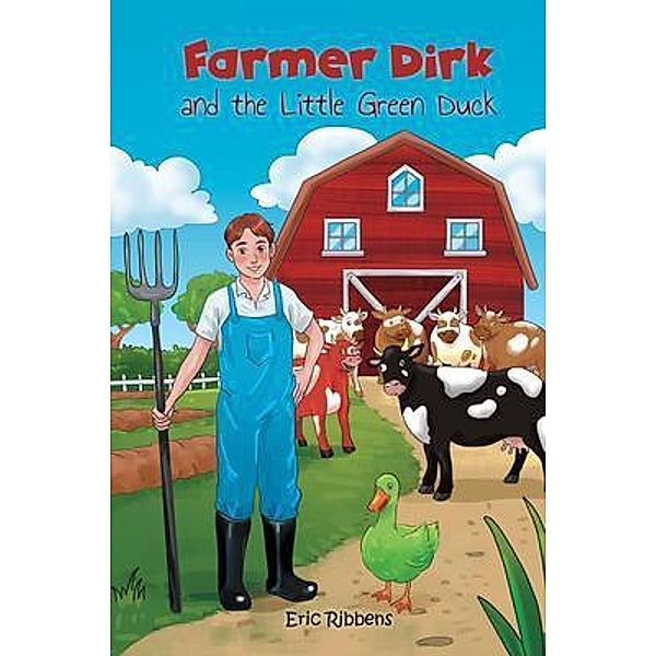 Farmer Dirk and the Little Green Duck, Eric Ribbens