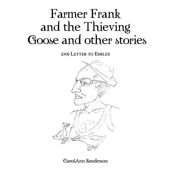 Farmer Frank and the Thieving Goose and Other Stories, Carolann Sanderson