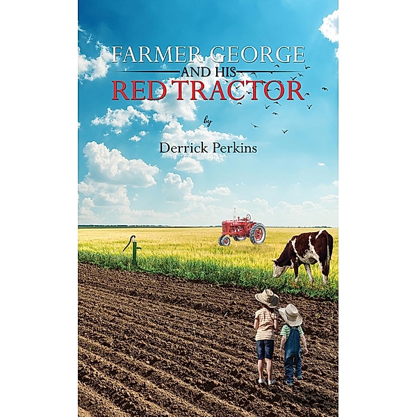 Farmer George and his Red Tractor / Austin Macauley Publishers, Derrick Perkins