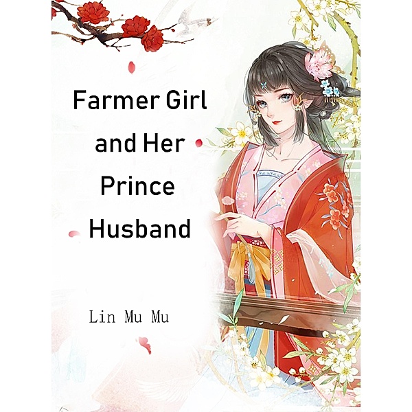 Farmer Girl and Her Prince Husband, Lin MuMu