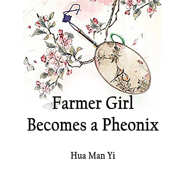 Farmer Girl Becomes a Pheonix / Funstory, Hua ManYi