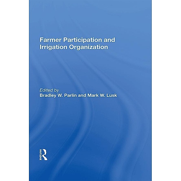 Farmer Participation And Irrigation Organization, Bradley W. Parlin