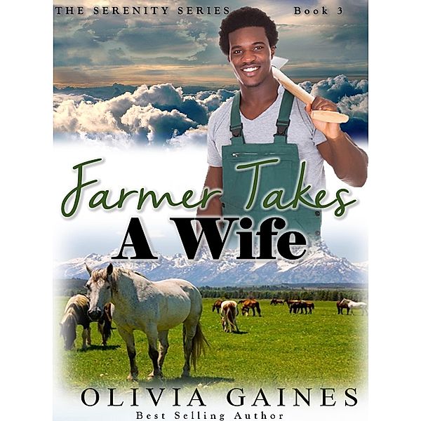 Farmer Takes A Wife (Serenity Series, #3), Olivia Gaines