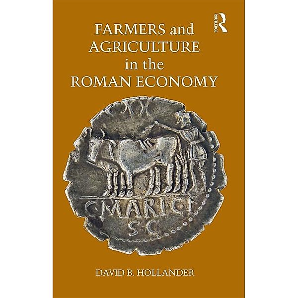 Farmers and Agriculture in the Roman Economy, David B. Hollander