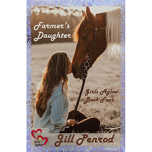Farmer's Daughter (Girls Aglow, #4) / Girls Aglow, Jill Penrod