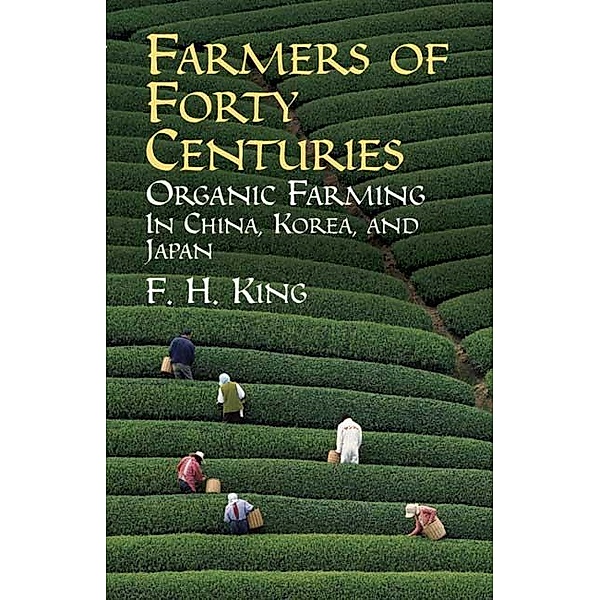 Farmers of Forty Centuries, F. H. King