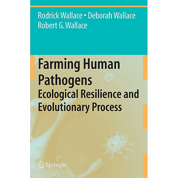 Farming Human Pathogens, Rodrick Wallace, Deborah Wallace, Robert G. Wallace