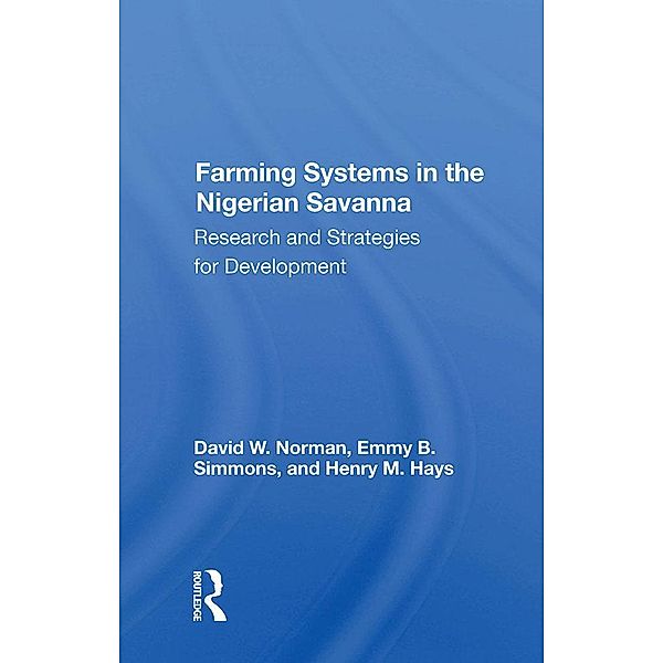 Farming Systems In The Nigerian Savanna, David Norman